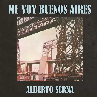 Me Voy Buenos Aires by Alberto Serna