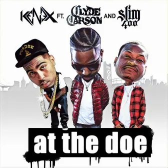 At the Doe (feat. Slim 400 & Clyde Carson) by Kenex