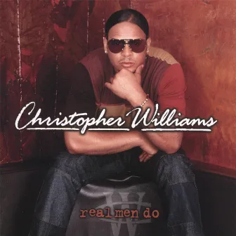 Real Men Do by Christopher Williams