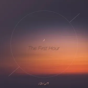 The First Hour by OH-B