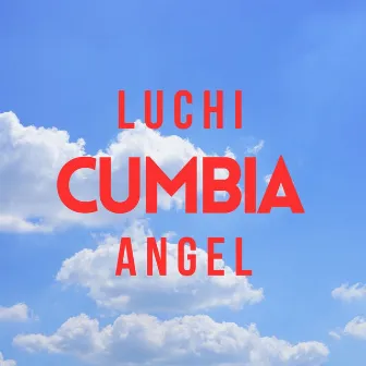 Cumbia (2024 Remastered Version) by Luchi Angel