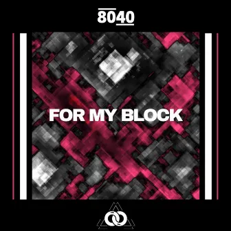 For My Block by 8040