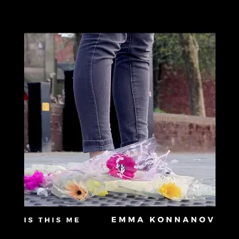 Is This Me by Emma Konnanov