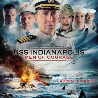 USS Indianapolis: Men Of Courage (Original Motion Picture Soundtrack) by Laurent Eyquem