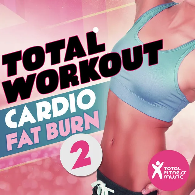 Total Workout : Cardio Fat Burn Vol. 2 - Continuous Mix