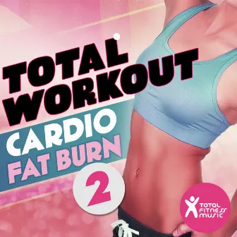 Total Workout : Cardio Fat Burn 2 : For running, cardio machines, aerobics 32 count & gym workouts by Rox Alert