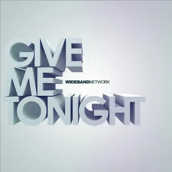 Give Me Tonight by Wideband Network