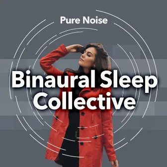 Binaural Sleep Collective by Pure Noise