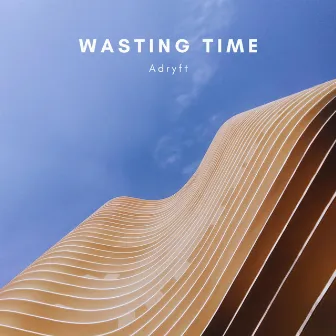 Wasting Time by Adryft