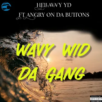 Wavy Wid Da Gang by HELLAWAVY YD