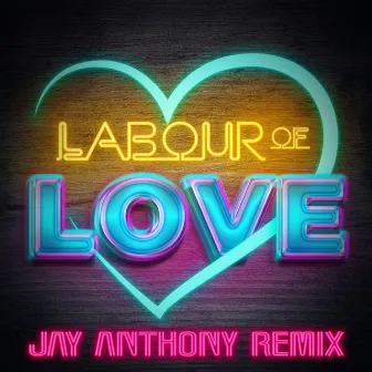 Labour of love by Jay Anthony