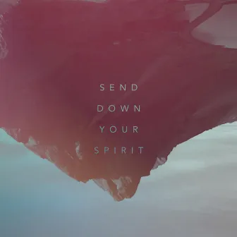 Send Down Your Spirit by John Finch