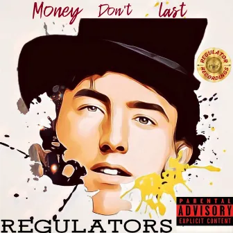 Money Don't Last by Regulator