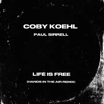 Life Is Free (Hands in the Air Remix) by Coby Koehl