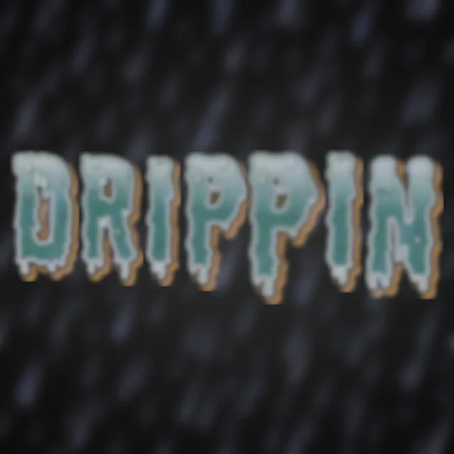 Drippin