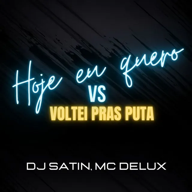 Hoje Eu Quero Vs Voltei Pras Puta