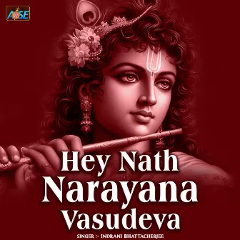 Hey Nath Narayana Vasudeva by Indrani Bhattacherjee