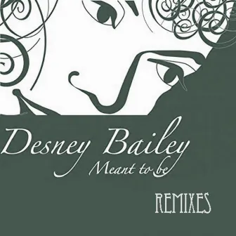 Meant To Be (Remixes) by Desney Bailey