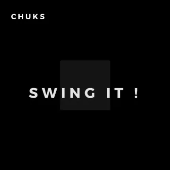 Swing It by Chuks