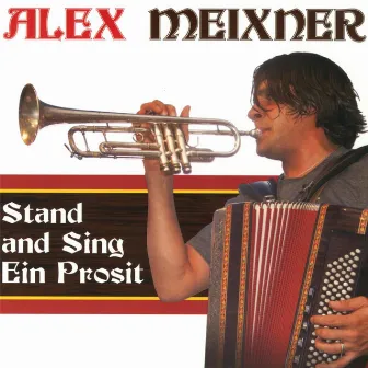 Stand and Sing Ein Prosit by Alex Meixner