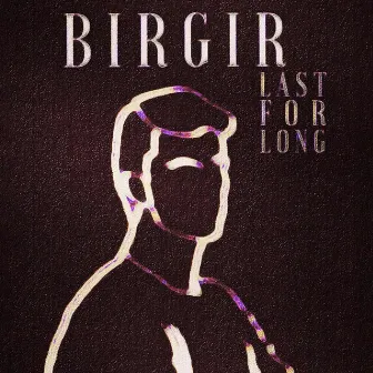 Last For Long by Birgir