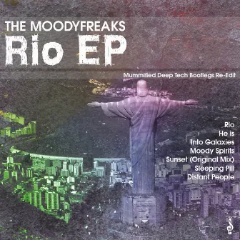 Rio EP (Mummified Deep Tech Bootlegs Re-Edit) by The Moodyfreaks