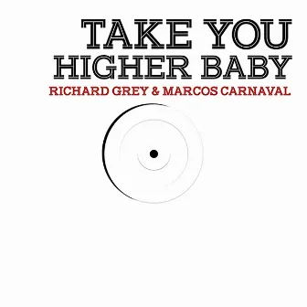 Take You Higher Baby by Marcos Carnaval