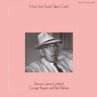 Music From South Turkey Creek by Bascom Lamar Lunsford