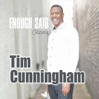 Enough Said (Remix) by Tim Cunningham