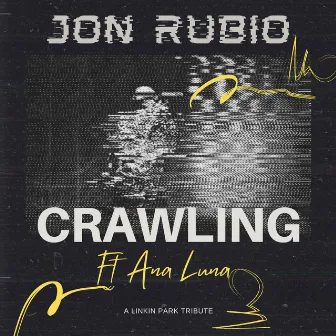 Crawling by Jon Rubio