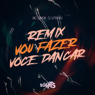 Vou Fazer Você Dançar by Dj vitin mv