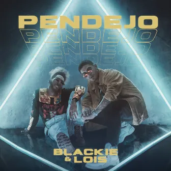 Pendejo by Blackie & Lois