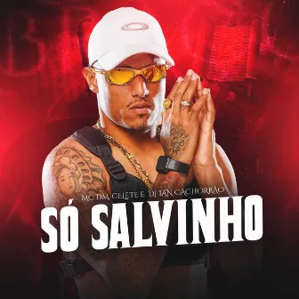 Só Salvinho by CELETE