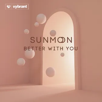 Better with You by Sunmoon