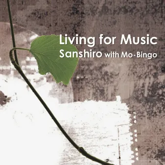 Living for music by SANSHIRO