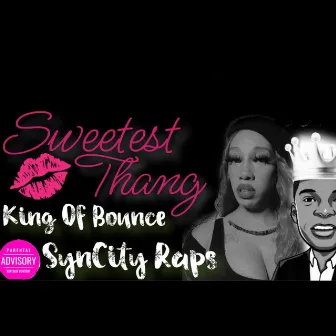 Sweetest Thang (Biggest Piece She Rode) by Syncity Raps