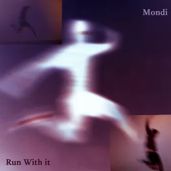 Run With It by Mondi