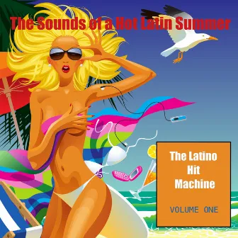 The Sounds of a Hot Latin Summer, Volume 1 by The Latino Hit Machine