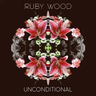 Unconditional by Ruby Wood