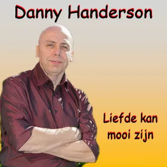 Liefde Kan Mooi Zijn by Danny Handerson