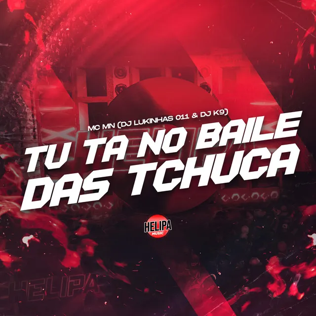 Tu Ta no Baile das Tchuca