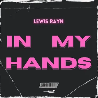 In My Hands by Lewis Rayn