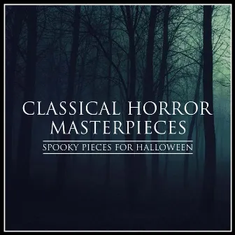 Classical Horror Masterpieces - Spooky Pieces for Halloween by London Symphony Orchestra