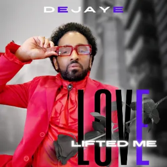 Love Lifted Me by DeJaye