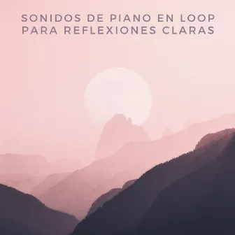 Sonidos De Piano En Loop Para Reflexiones Claras by Salón Chill Out