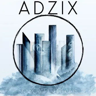 Skyscraperdreams by Adzix