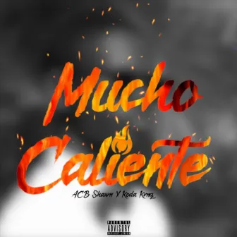 Mucho Caliente by Acb Shawn