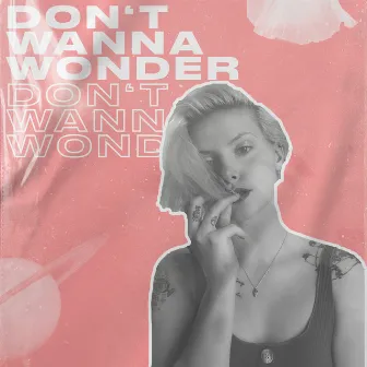 Don't Wanna Wonder by Elena Erin