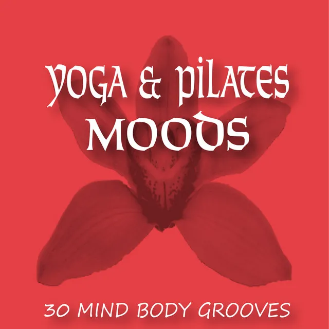 Yoga & Pilates Moods – 30 Mind Body Grooves