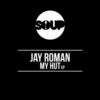 My Hut EP by Jay Roman